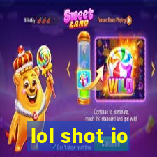 lol shot io